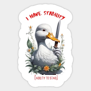I Have Stability [Ability to Stab] Duck Sticker